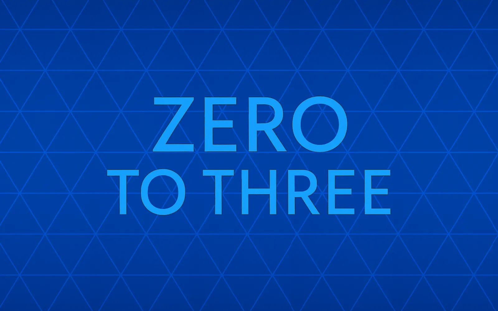 Zero to Three